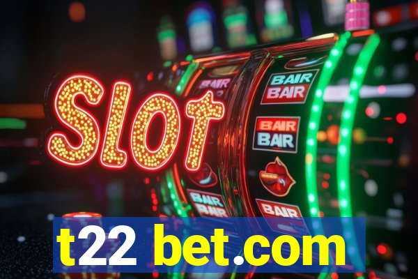 t22 bet.com